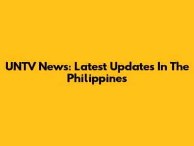 UNTV News: Latest Updates In The Philippines