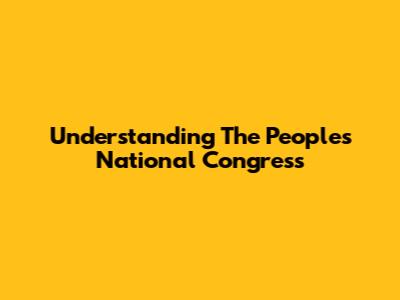 Understanding The People's National Congress