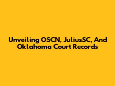 Unveiling OSCN, JuliusSC, And Oklahoma Court Records
