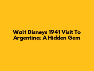 Walt Disney's 1941 Visit To Argentina: A Hidden Gem