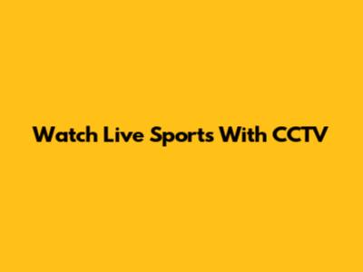 Watch Live Sports With CCTV