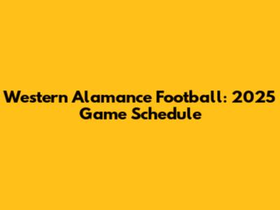 Western Alamance Football: 2025 Game Schedule