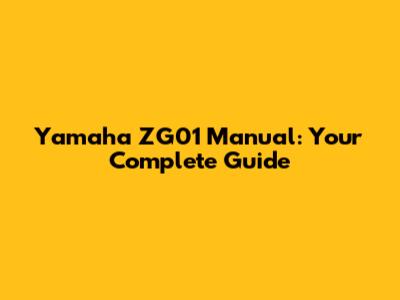 Yamaha ZG01 Manual: Your Complete Guide