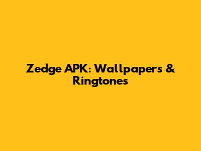 Zedge APK: Wallpapers & Ringtones