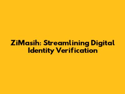 ZiMasih: Streamlining Digital Identity Verification